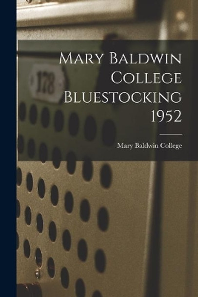 Mary Baldwin College Bluestocking 1952 by Mary Baldwin College 9781014948427