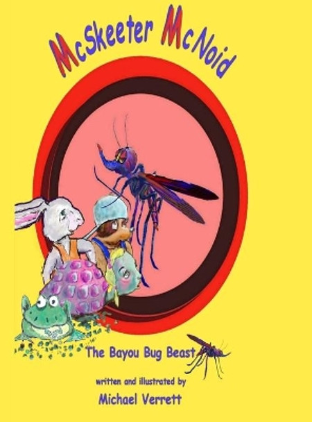 McSkeeter McNoid: The Bayou Bug Beast by Michael Robert Verrett 9781087842493