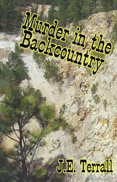 Murder in the Backcountry by Jan E Terrall 9780996395151