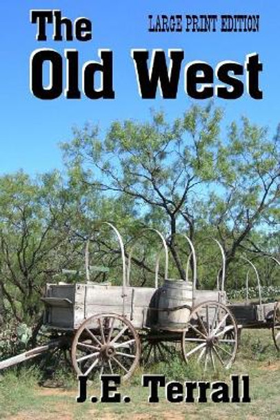 The Old West: Large Print Edition by Jan E Terrall 9780996395199
