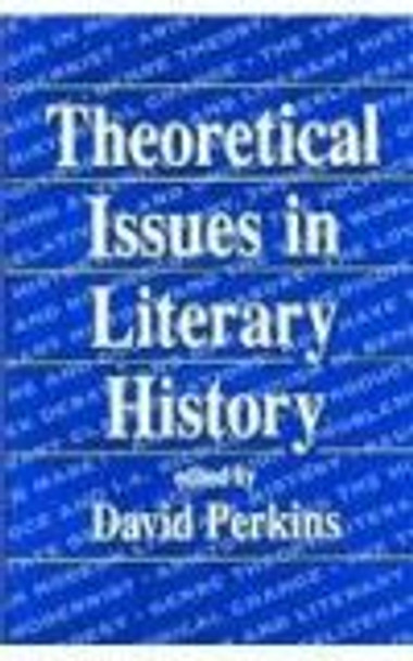 Theoretical Issues in Literary History by David Perkins 9780674879133