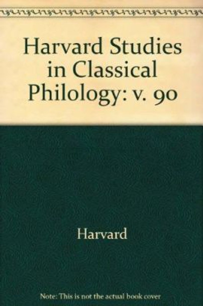 Harvard Studies in Classical Philology, Volume 90 by R. J. Tarrant 9780674379374