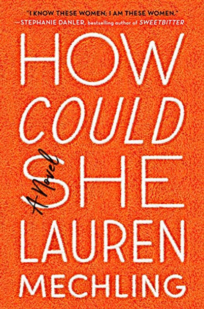 How Could She: A Novel by Lauren Mechling 9780525559382