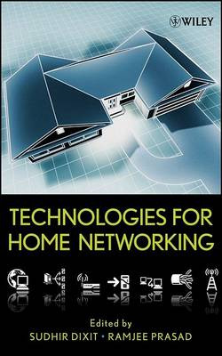 Technologies for Home Networking by Sudhir Dixit 9780470073742