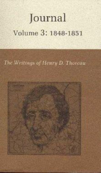 The Writings of Henry David Thoreau, Volume 3: Journal, Volume 3: 1848-1851. by Henry David Thoreau 9780691065335