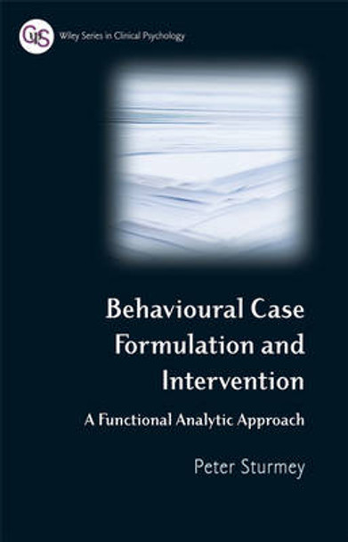 Behavioral Case Formulation and Intervention: A Functional Analytic Approach by Peter Sturmey 9780470018903