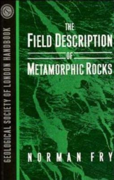 The Field Description of Metamorphic Rocks by N Fry 9780471932215