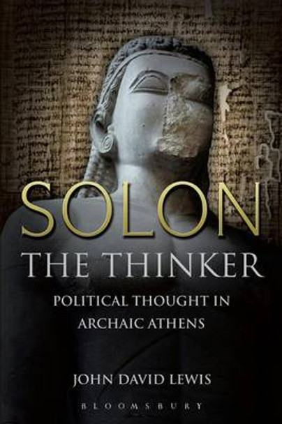 Solon the Thinker: Political Thought in Archaic Athens by John David Lewis 9780715637289