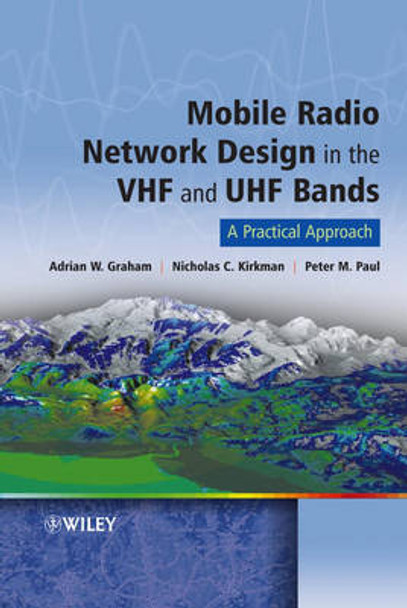 Mobile Radio Network Design in the VHF and UHF Bands: A Practical Approach by Adrian Graham 9780470029800
