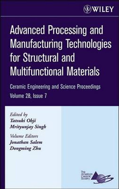 Advanced Processing and Manufacturing Technologies for Structural and Multifunctional Materials by Tatsuki Ohji 9780470196380