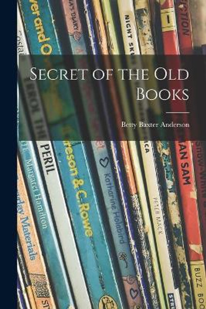 Secret of the Old Books by Betty Baxter Anderson 9781014954138