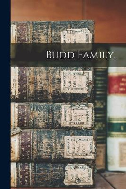 Budd Family. by Anonymous 9781014012173