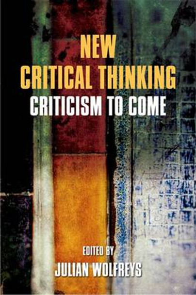 New Critical Thinking: Criticism to Come by Julian Wolfreys 9780748699643