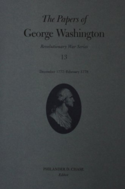 The Papers of George Washington  December 1777-February 1778 by George Washington 9780813922201