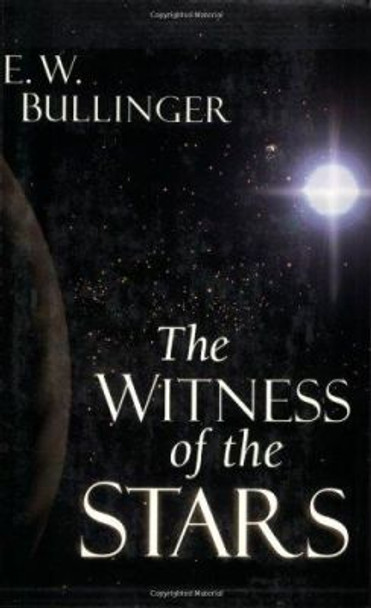 Witness of the Stars by E.W. Bullinger 9780825420306