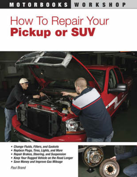 How to Repair Your Pickup or Suv by Paul Brand 9780760333204