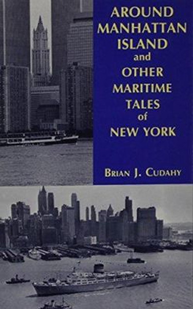 Around Manhattan Island and Other Tales of Maritime NY by Brian J. Cudahy 9780823217601