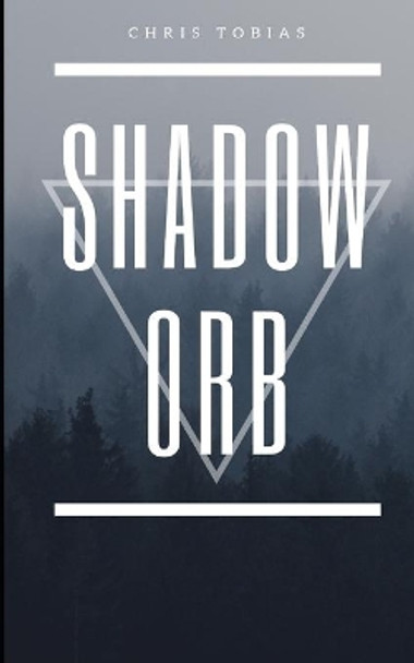 Shadow Orb by Chris Tobias 9781076395146