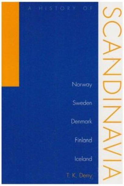 History Of Scandinavia: Norway, Sweden, Denmark, Finland, And Iceland by Alice Derry 9780816637997