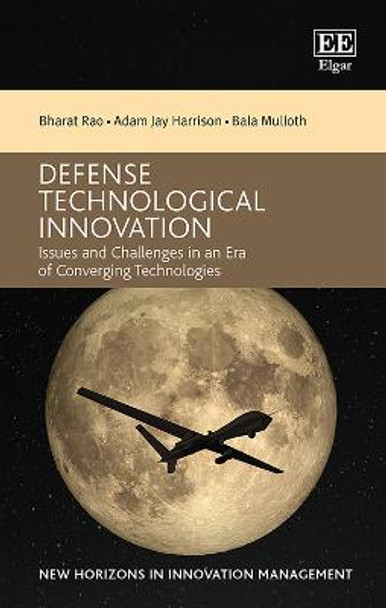 Defense Technological Innovation: Issues and Challenges in an Era of Converging Technologies by Bharat Rao