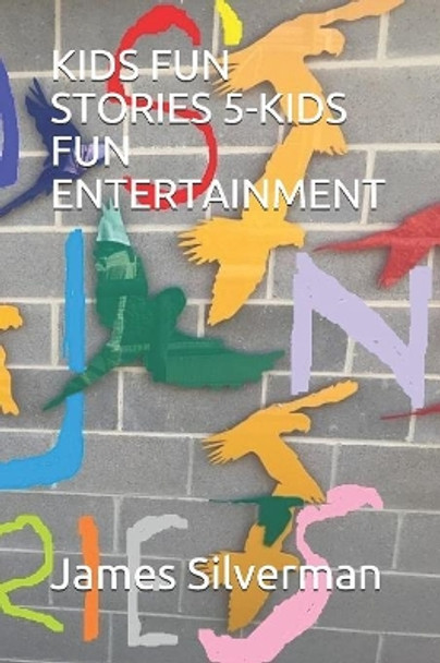 Kids Fun Stories 5-Kids Fun Entertainment by James Silverman 9781079920949