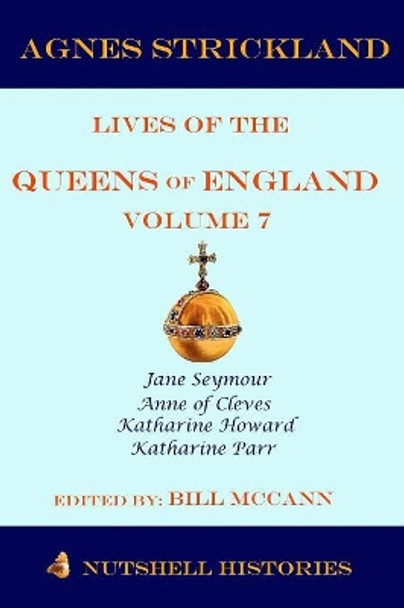 Strickland's Lives of the Queens of England Volume 7 by Bill McCann 9781080024643