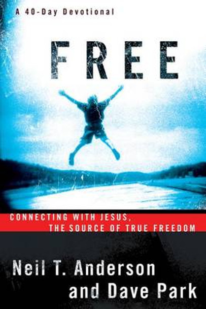 Free: Connecting With Jesus, The Source of True Freedom by Neil T. Anderson 9780764213854