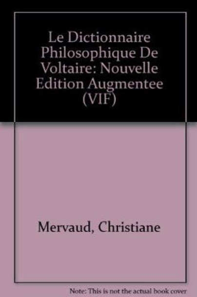 Le Dictionnaire Philosophique De Voltaire: Nouvelle Edition Augmentee by Christiane Mervaud 9780729409629