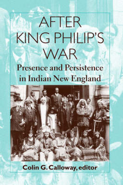 After King Philip`s War - Presence and Persistence in Indian New England by Colin G. Calloway 9780874518191