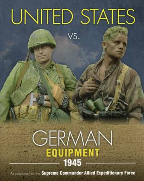 United States vs. German Equipment 1945 by Uwe Feist 9780811713146