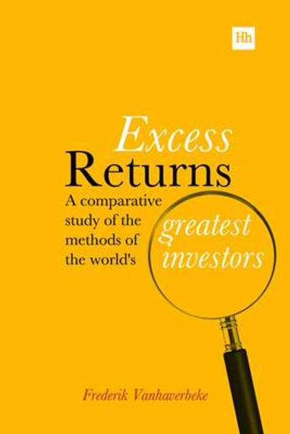 Excess Returns: A comparative study of the methods of the world's greatest investors by Frederik Vanhaverbeke 9780857193513