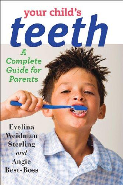 Your Child's Teeth: A Complete Guide for Parents by Evelina Weidman Sterling 9781421410623