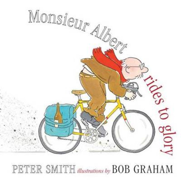 Monsieur Albert Rides to Glory by Peter Smith 9781743318423