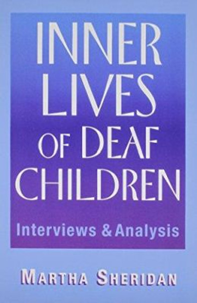 Inner Lives of Deaf Children: Interviews and Analysis by Martha Sheridan 9781563682896