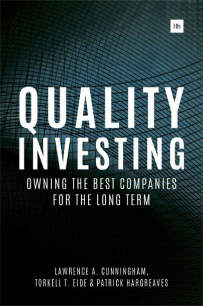 Quality Investing: Owning the Best Companies for the Long Term by Lawrence A. Cunningham 9780857195128