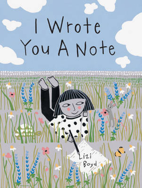 I Wrote You a Note by Lizi Boyd 9781452159577