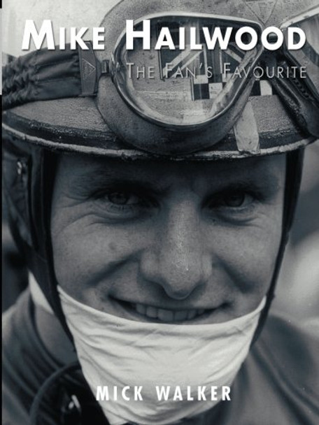 Mike Hailwood - The Fan's Favourite by Mick Walker 9781780912141