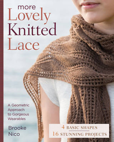 More Lovely Knitted Lace: Contemporary Patterns in Geometric Shapes by Brooke Nico 9781454709183