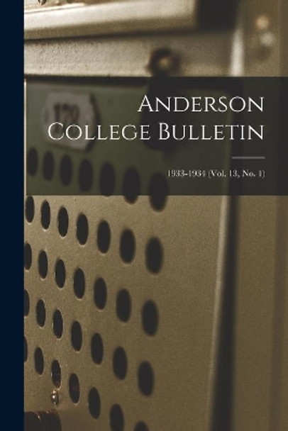 Anderson College Bulletin; 1933-1934 (vol. 13, no. 1) by Anonymous 9781014466648