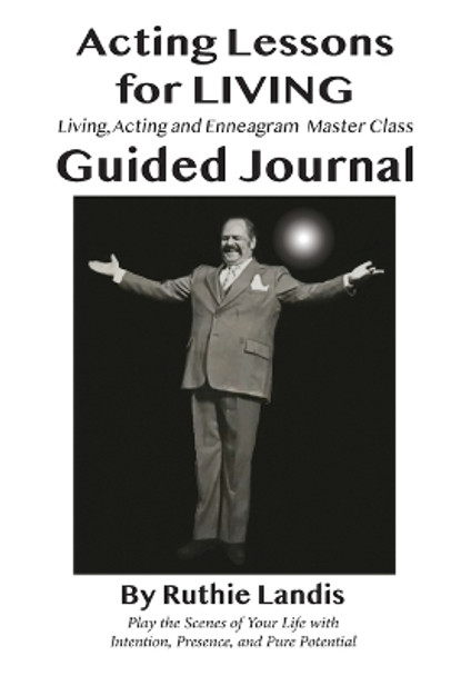 Acting Lessons for Living: Guided Journal by Ruthie Landis 9781087918389