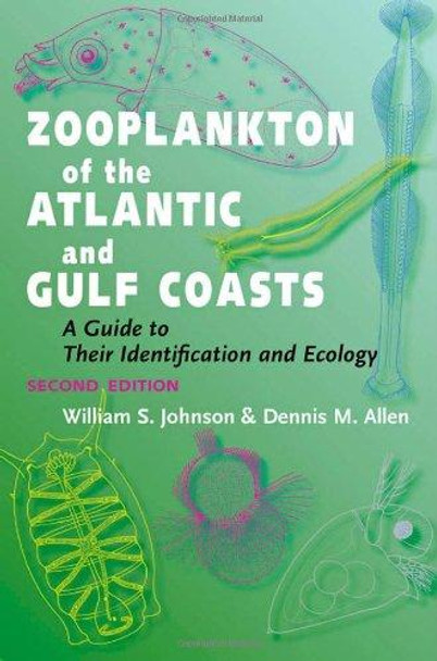 Zooplankton of the Atlantic and Gulf Coasts: A Guide to Their Identification and Ecology by William S. Johnson 9781421406183