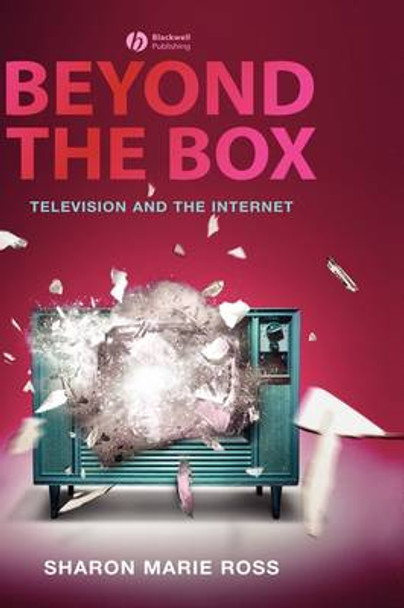 Beyond the Box: Television and the Internet by Sharon Marie Ross 9781405161237