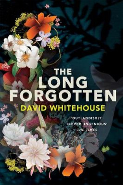 The Long Forgotten by David Whitehouse 9781509827510