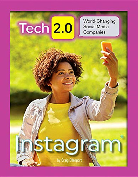 Tech 2.0 World-Changing Social Media Companies: Instagram by Craig Ellenport 9781422240625