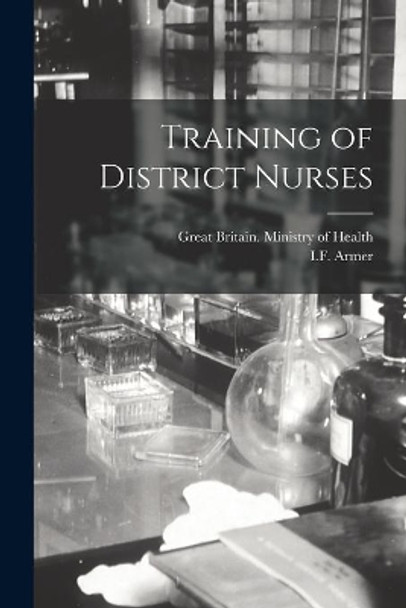 Training of District Nurses by Great Britain Ministry of Health 9781014679031