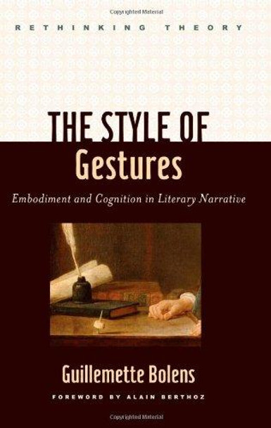 The Style of Gestures: Embodiment and Cognition in Literary Narrative by Guillemette Bolens 9781421405186