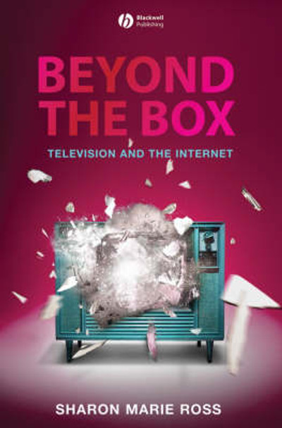 Beyond the Box: Television and the Internet by Sharon Marie Ross 9781405161244