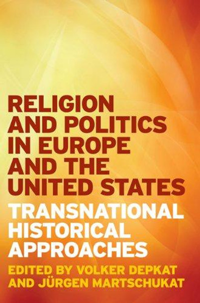 Religion and Politics in Europe and the United States: Transnational Historical Approaches by Volker Depkat 9781421408101