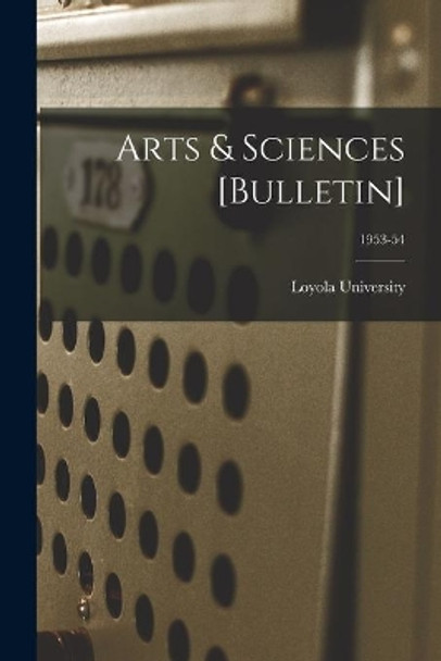 Arts & Sciences [Bulletin]; 1953-54 by La ) Loyola University (New Orleans 9781015028531