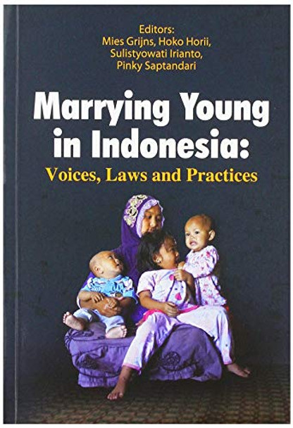 Marrying Young in Indonesia: Voices, Laws and Practices by Mies Grijns 9789814881258